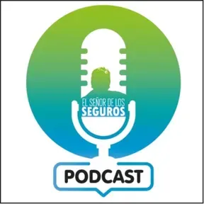 El Señor de los Seguros Podcast.
