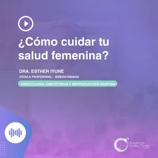 E149 - ¿Cómo cuidar tu salud femenina?
