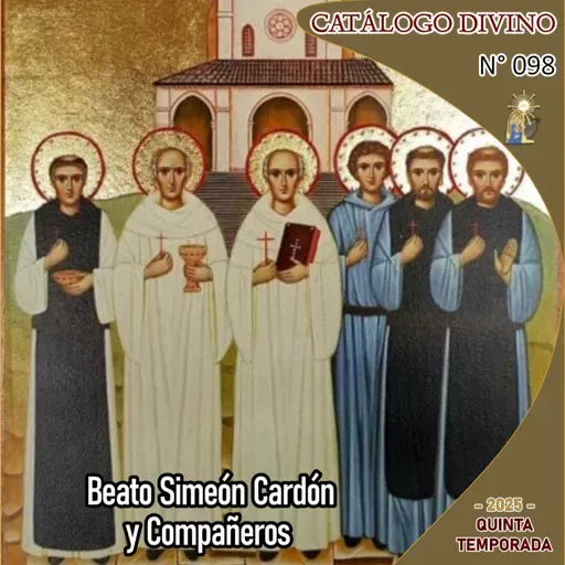 98| Beato Simeón Cardón y 5 compañeros mártires - 16 de mayo - Catálogo Divino - Quinta temporada (2025)