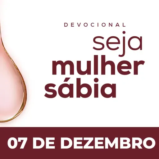 Seja Mulher Sábia - 07/Dez