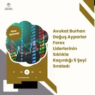 Avukat Burhan Doğuş Ayparlar Forex Liderlerinin Sıklıkla Kaçırdığı 5 Şeyi Sıraladı