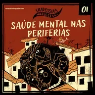 #1 Travessias | saúde mental nas periferias (com Géssica de Paula)