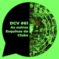 DCV #61 - As outras esquinas do Clube