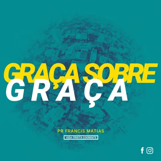 Graça sobre Graça - Pr. Francis Matias | Chama Viva Leça
