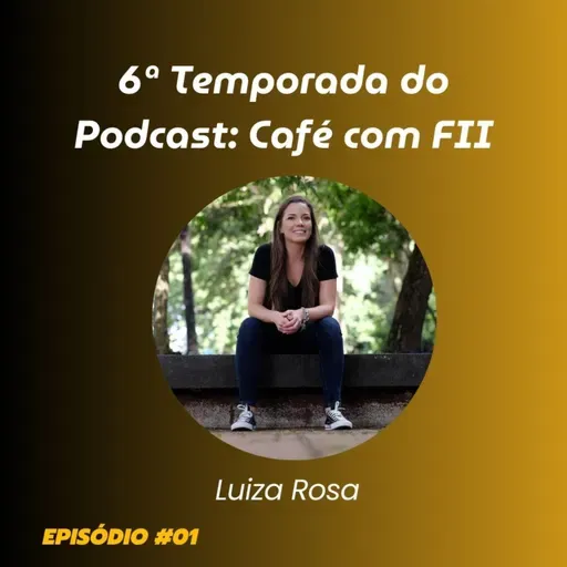 Finanças Pessoais & Planejamento (Luiza Rosa) | Café com FII Podcast #01