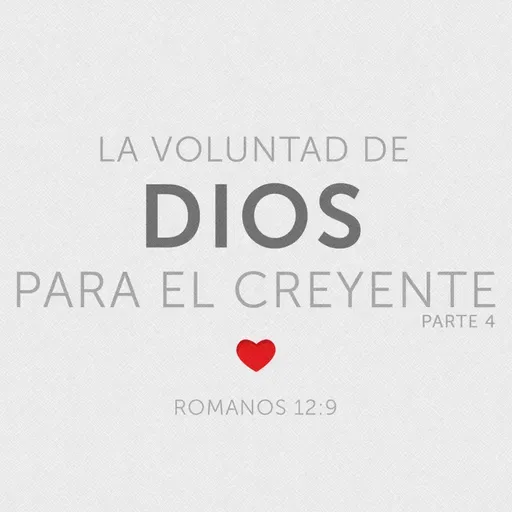 La Voluntad de Dios para el Creyente (Parte 4)