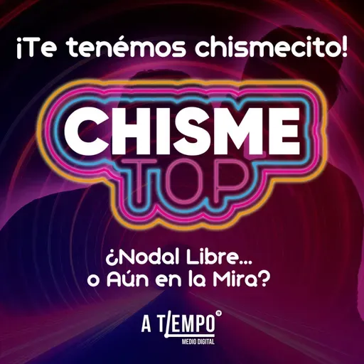 ¿Nodal Libre… o Aún en la Mira?