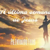 A Última Semana de Jesus