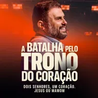 #661 - A BATALHA PELO TRONO DO CORAÇÃO - Dois Senhores, um Coração. Jesus ou Mamom | JB Carvalho | JB Carvalho