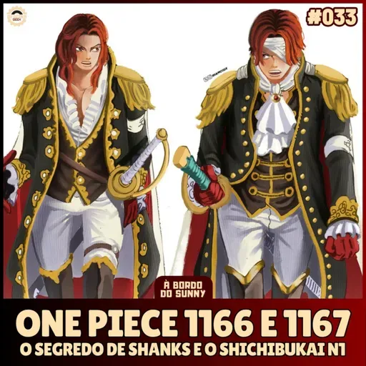 A Bordo do Sunny #33 - One Piece 1166 e 1167 (O segredo de Shanks e os Shichibukai N1)
