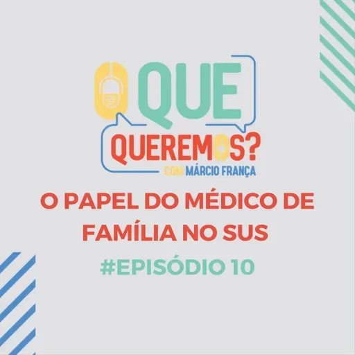 #10 | O papel do médico de família no SUS – Dra. Zeliete Zambon