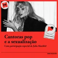 #77: Cantoras pop e a sexualização com Julia Manikk
