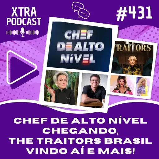 #431 - Chef de Alto Nível chegando, The Traitors Brasil vindo aí, The Voice no SBT e mais!