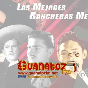 Las Rancheras De Guanatozfm