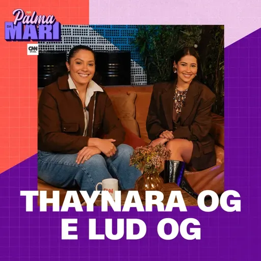Thaynara OG e Ludmila OG | Na Palma da Mari #85