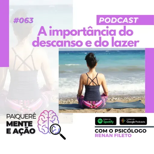 Mente e Ação #063 – A importância do descanso e do lazer