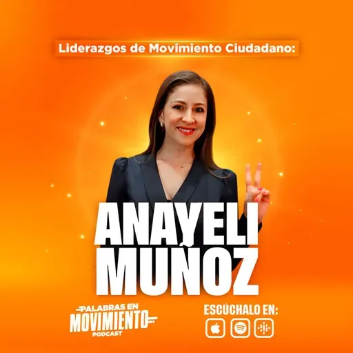 Liderazgos de Movimiento Ciudadano: Anayeli Muñoz