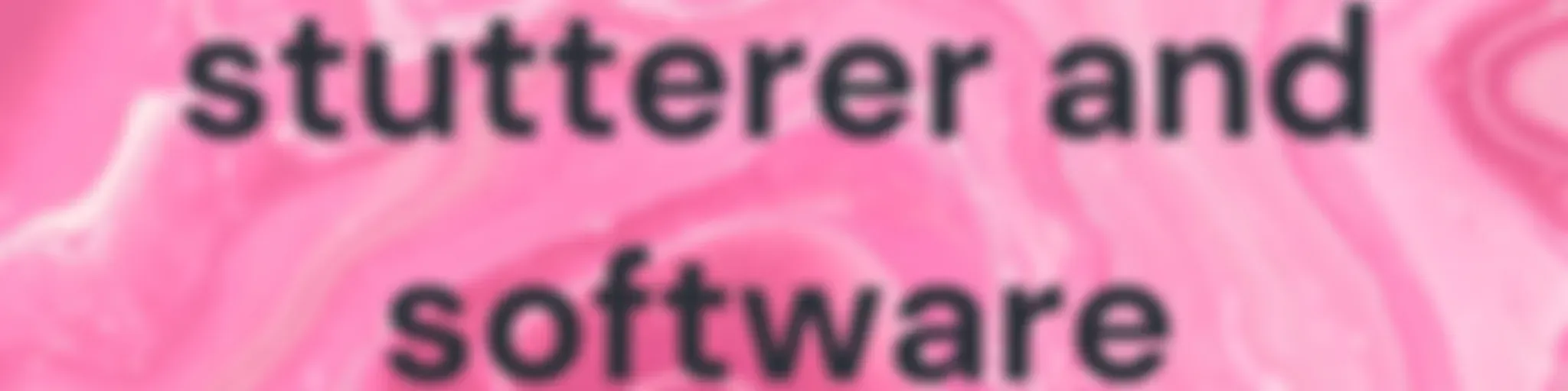 My life as stutterer and software engineer