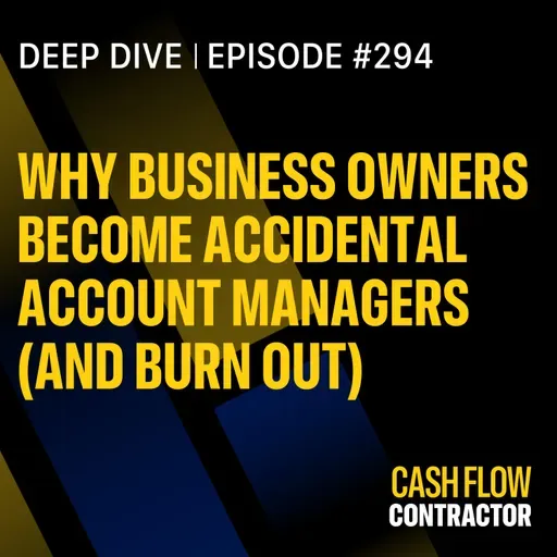 294 - Why Business Owners Become Accidental Account Managers