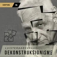 Luisteraarsvraag: Dekonstruksie van geloof