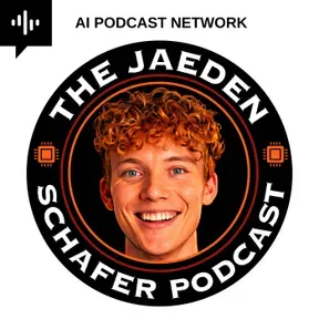 The Jaeden Schafer Podcast: Inspired by Joe Rogan, Lex Fridman, Tucker Carlson