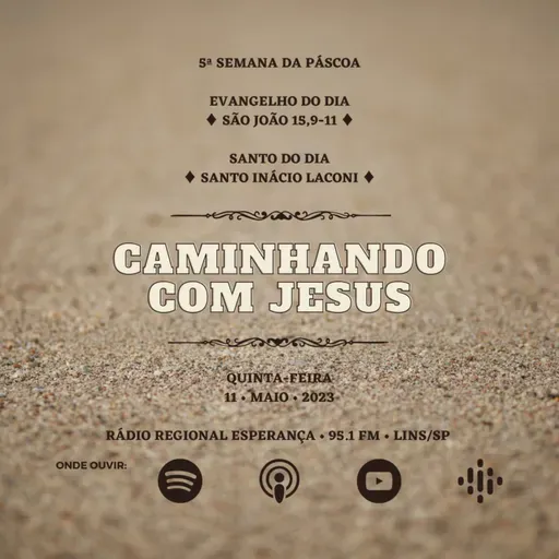 544º CCJ | 5ª Semana da Páscoa - Quinta-feira | Santo Inácio Laconi | Evangelho (Jo 15,9-11)