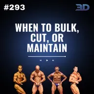 #293: When to Bulk, Cut, or Maintain