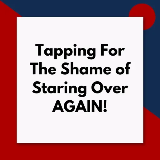The Shame of Starting Over (Again) (Pod #671)