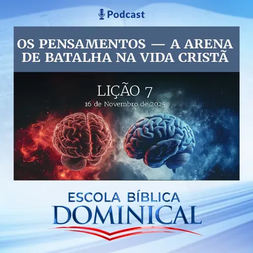 EBD | 07ª LIÇÃO: "OS PENSAMENTOS - A ARENA DE BATALHA NA VIDA CRISTÃ"