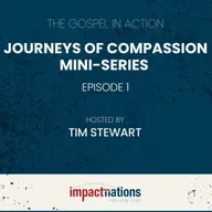 Journeys of Compassion Mini-Series - Episode 1 - The Gospel in Action