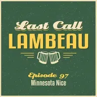 Last Call Lambeau - Ep 97: Minnesota Nice
