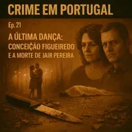 A Última Dança: O Caso Conceição Figueiredo