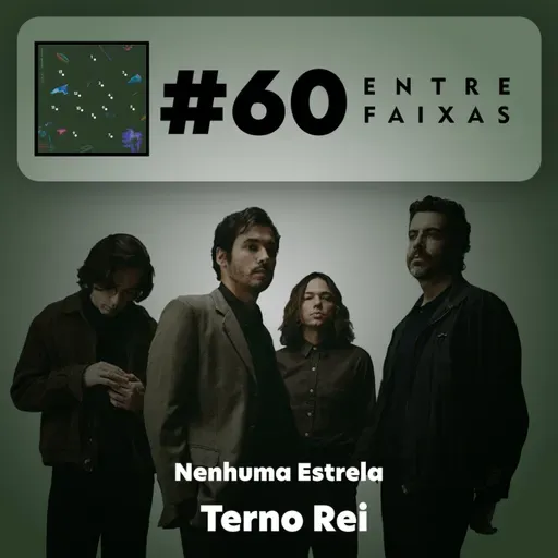 Episódio #60: Nenhuma Estrela - Terno Rei