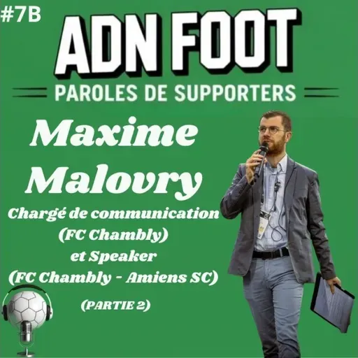 L'ADN FOOT de Maxime Malovry, speaker et chargé de communication au FC Chambly (Partie 2)