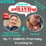 Ep. 7 - My Story - Stillbirth, Prem Baby and Letting Go