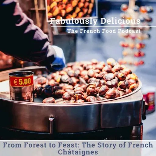 From Forest to Feast: The Story of French Châtaignes