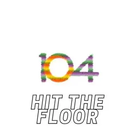 104 Hit the Floor
