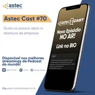 ASTECCAST 70 - Quais os passos após a abertura de empresa