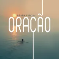 PRATICANDO A ORAÇÃO | 27 de Julho de 2025 | Jonathas Lira