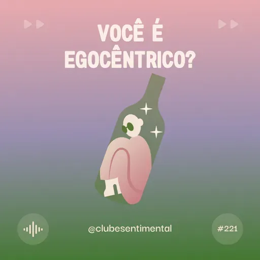 #221 - Você é egocêntrico?