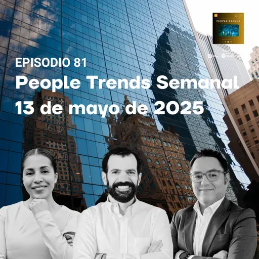 People Trends Semanal 13 de mayo de 2025 E.81