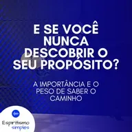 E se você nunca descobrir o seu propósito?