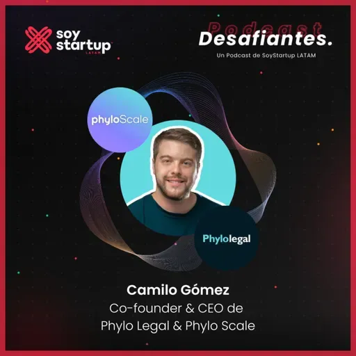EP 106: Camilo Gómez | Phylo Legal & Phylo Scale | Sin obstáculos legales: Desarrollo seguro de startups