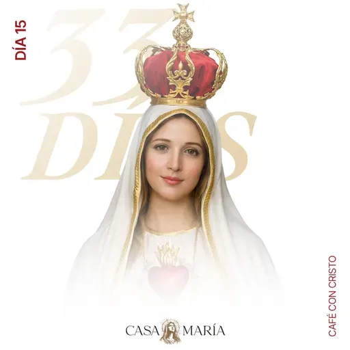 Día 15 — María en mi abandono