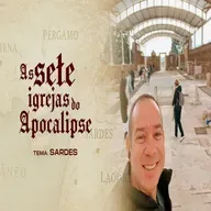 AS SETE IGREJAS DO APOCALIPSE - TEMA: SARDES