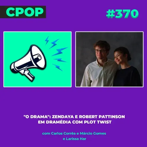 #370: "O Drama": Zendaya e Robert Pattinson em dramédia com plot twist