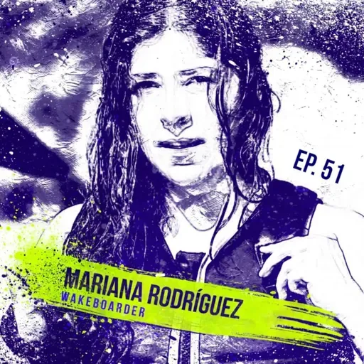 Ep 51 - El Wakeboard me escogió - Mariana Rodríguez