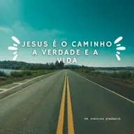 🙌 Jesus é o Caminho, a Verdade e a Vida | Pr. Vinícius | João 14:1-6