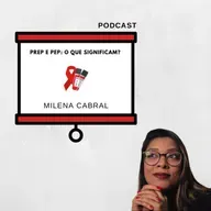 Episódio 88: PrEP e PEP: o que significam?