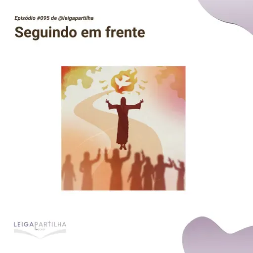 #095 - Seguindo em frente (Lc 9, 51-56)